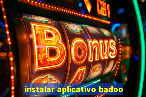 instalar aplicativo badoo